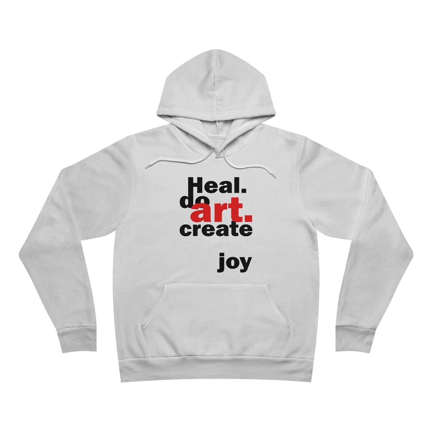Heal. Do Art. Create Joy © Speaking in Color series Hoodie
